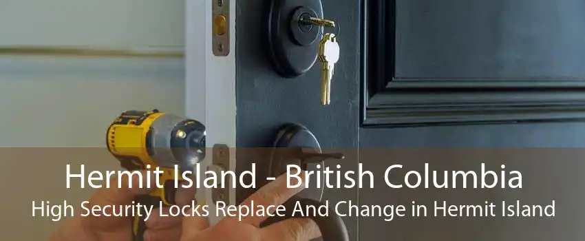 Hermit Island - British Columbia High Security Locks Replace And Change in Hermit Island