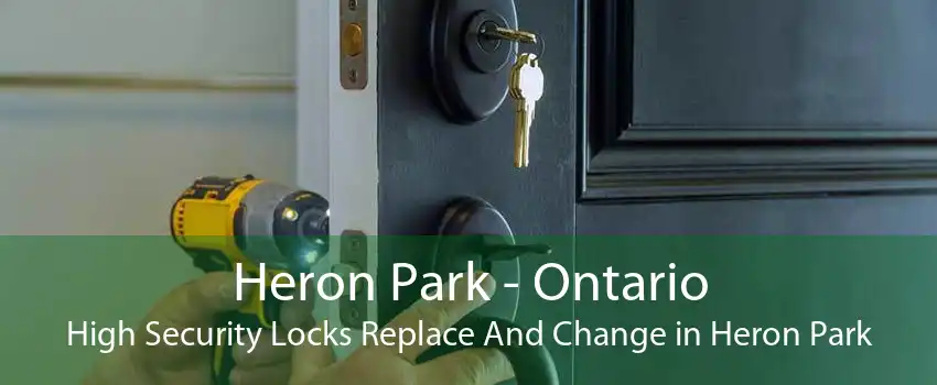 Heron Park - Ontario High Security Locks Replace And Change in Heron Park