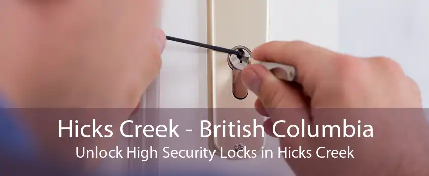 Hicks Creek - British Columbia Unlock High Security Locks in Hicks Creek