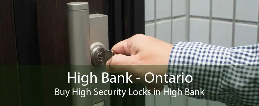 High Bank - Ontario Buy High Security Locks in High Bank