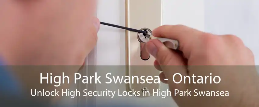 High Park Swansea - Ontario Unlock High Security Locks in High Park Swansea