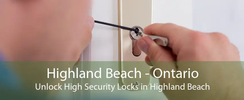 Highland Beach - Ontario Unlock High Security Locks in Highland Beach