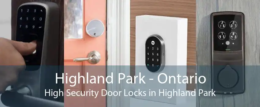Highland Park - Ontario High Security Door Locks in Highland Park
