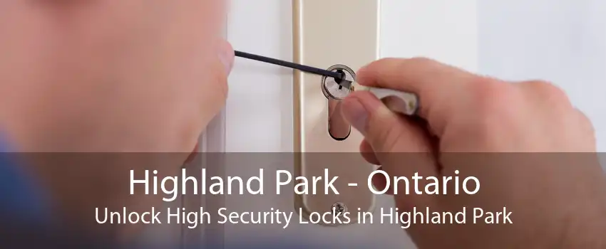 Highland Park - Ontario Unlock High Security Locks in Highland Park