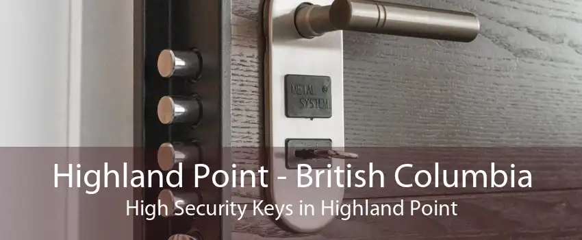 Highland Point - British Columbia High Security Keys in Highland Point
