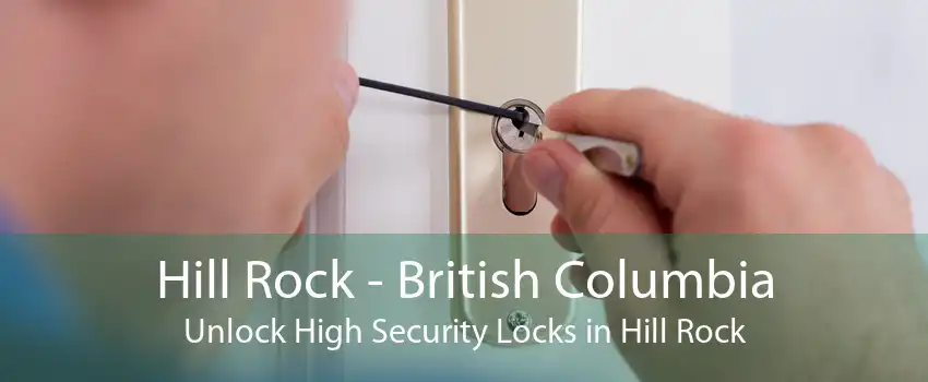 Hill Rock - British Columbia Unlock High Security Locks in Hill Rock