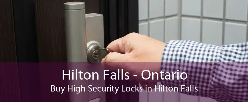 Hilton Falls - Ontario Buy High Security Locks in Hilton Falls