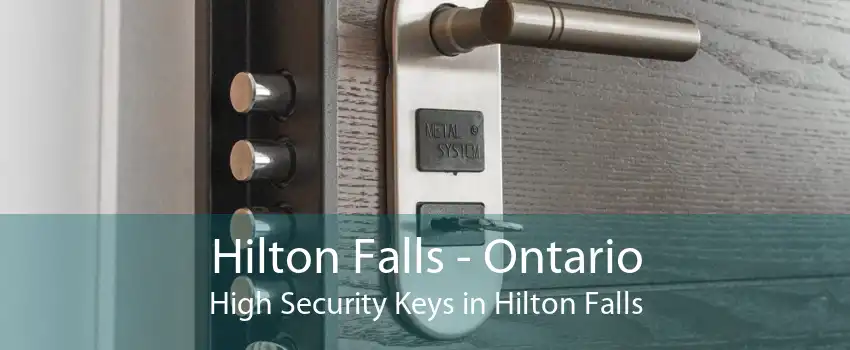 Hilton Falls - Ontario High Security Keys in Hilton Falls