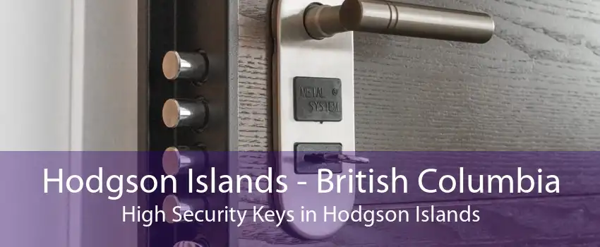 Hodgson Islands - British Columbia High Security Keys in Hodgson Islands
