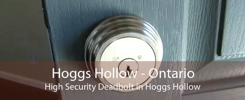 Hoggs Hollow - Ontario High Security Deadbolt in Hoggs Hollow