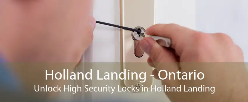 Holland Landing - Ontario Unlock High Security Locks in Holland Landing