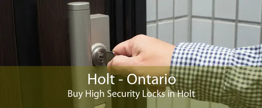 Holt - Ontario Buy High Security Locks in Holt