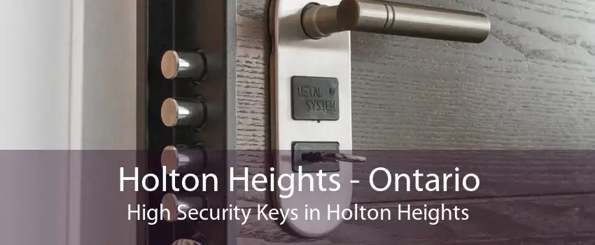 Holton Heights - Ontario High Security Keys in Holton Heights