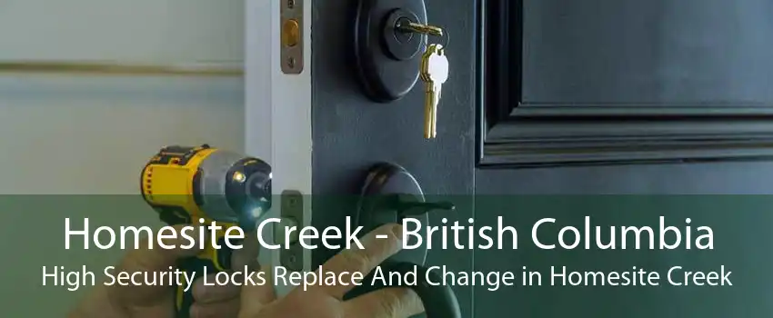 Homesite Creek - British Columbia High Security Locks Replace And Change in Homesite Creek