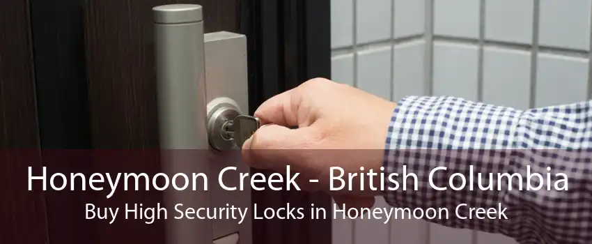 Honeymoon Creek - British Columbia Buy High Security Locks in Honeymoon Creek