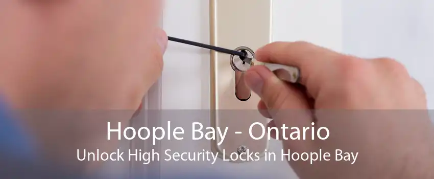 Hoople Bay - Ontario Unlock High Security Locks in Hoople Bay