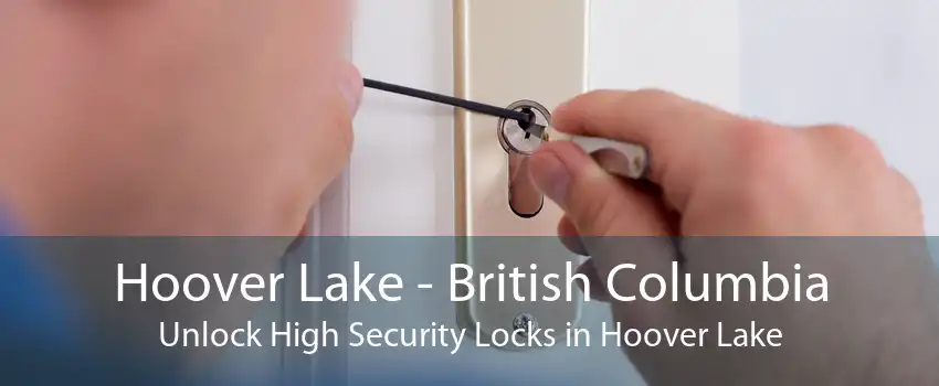 Hoover Lake - British Columbia Unlock High Security Locks in Hoover Lake