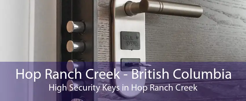 Hop Ranch Creek - British Columbia High Security Keys in Hop Ranch Creek