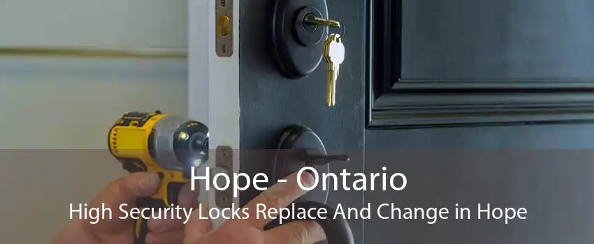 Hope - Ontario High Security Locks Replace And Change in Hope