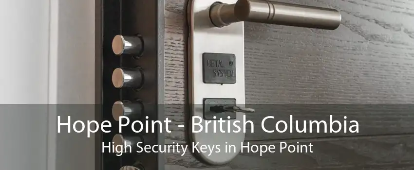 Hope Point - British Columbia High Security Keys in Hope Point