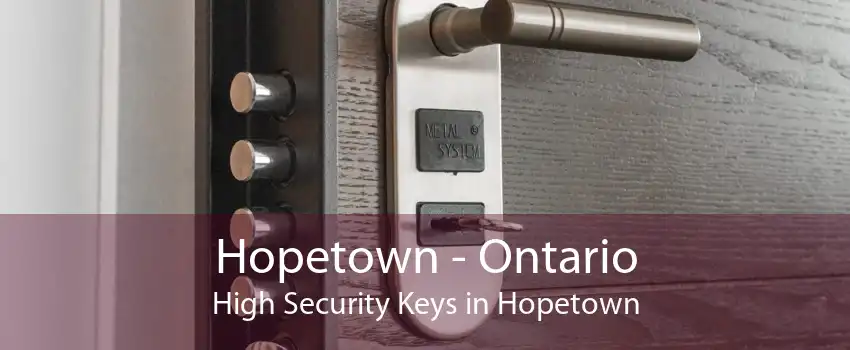 Hopetown - Ontario High Security Keys in Hopetown