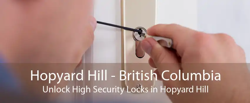 Hopyard Hill - British Columbia Unlock High Security Locks in Hopyard Hill
