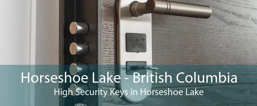 Horseshoe Lake - British Columbia High Security Keys in Horseshoe Lake