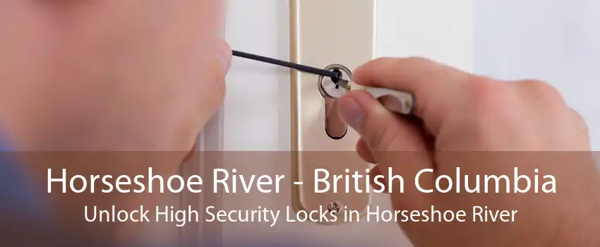 Horseshoe River - British Columbia Unlock High Security Locks in Horseshoe River