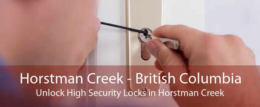 Horstman Creek - British Columbia Unlock High Security Locks in Horstman Creek