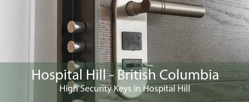 Hospital Hill - British Columbia High Security Keys in Hospital Hill