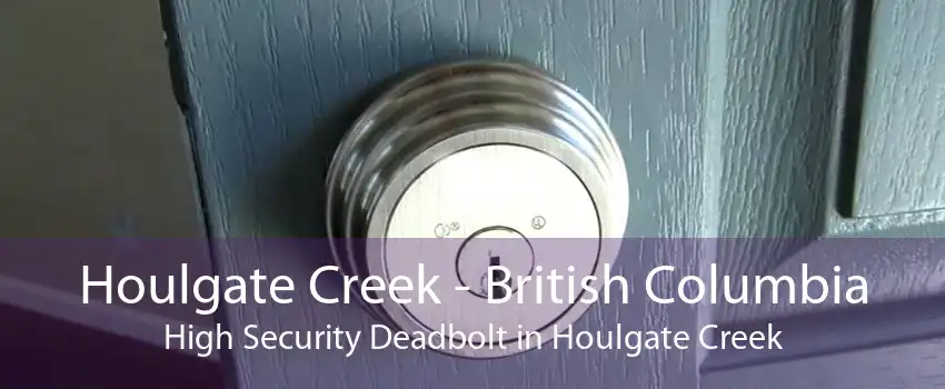 Houlgate Creek - British Columbia High Security Deadbolt in Houlgate Creek