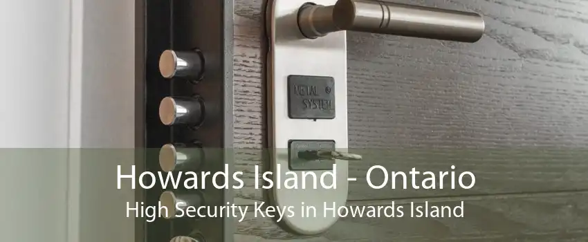 Howards Island - Ontario High Security Keys in Howards Island