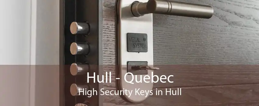 Hull - Quebec High Security Keys in Hull