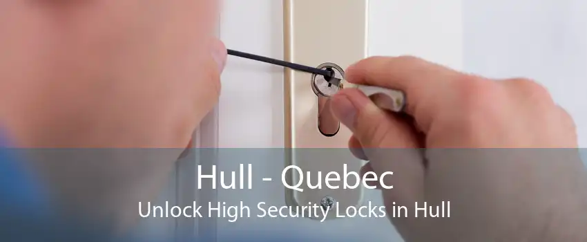 Hull - Quebec Unlock High Security Locks in Hull