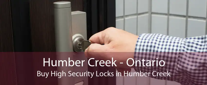 Humber Creek - Ontario Buy High Security Locks in Humber Creek