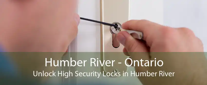 Humber River - Ontario Unlock High Security Locks in Humber River