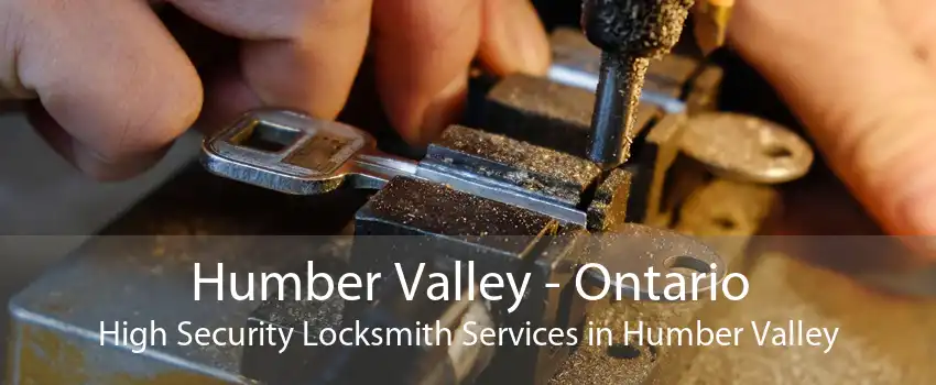 Humber Valley - Ontario High Security Locksmith Services in Humber Valley