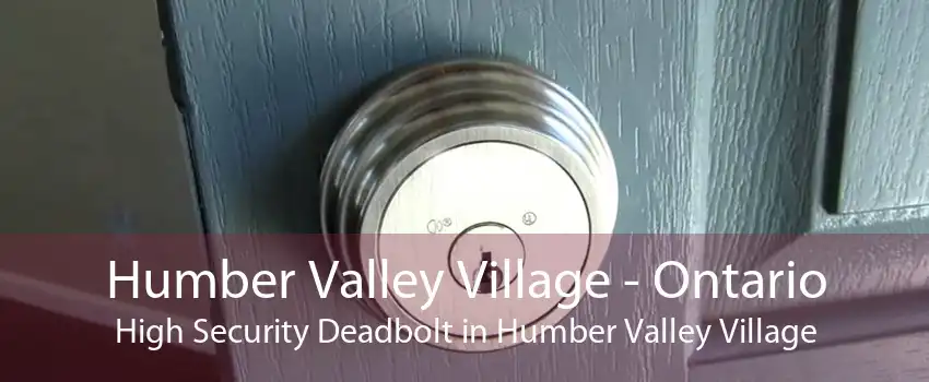 Humber Valley Village - Ontario High Security Deadbolt in Humber Valley Village
