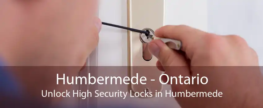 Humbermede - Ontario Unlock High Security Locks in Humbermede