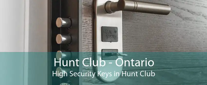 Hunt Club - Ontario High Security Keys in Hunt Club