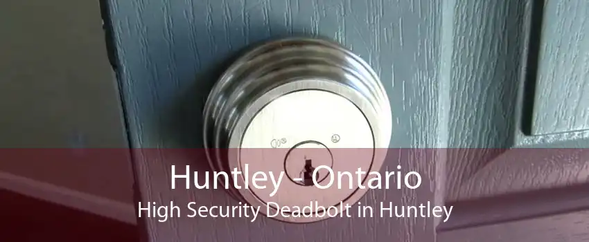 Huntley - Ontario High Security Deadbolt in Huntley