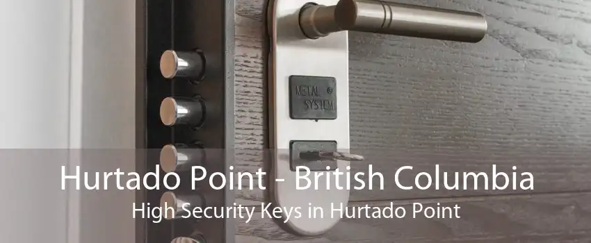 Hurtado Point - British Columbia High Security Keys in Hurtado Point