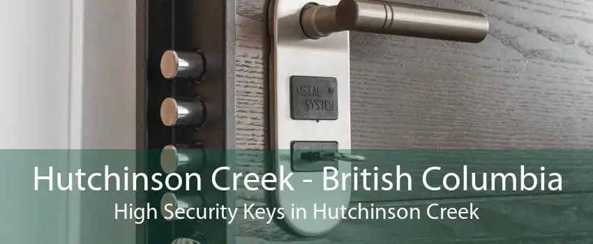 Hutchinson Creek - British Columbia High Security Keys in Hutchinson Creek