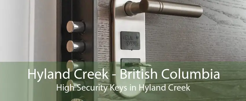 Hyland Creek - British Columbia High Security Keys in Hyland Creek