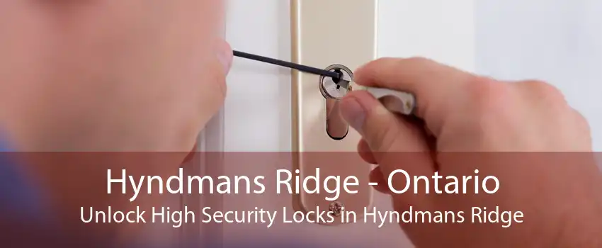 Hyndmans Ridge - Ontario Unlock High Security Locks in Hyndmans Ridge