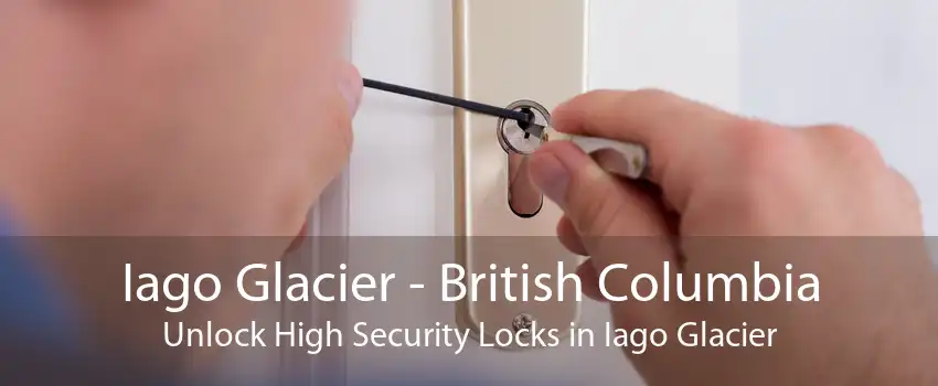 Iago Glacier - British Columbia Unlock High Security Locks in Iago Glacier
