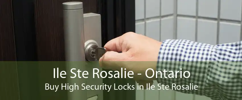 Ile Ste Rosalie - Ontario Buy High Security Locks in Ile Ste Rosalie