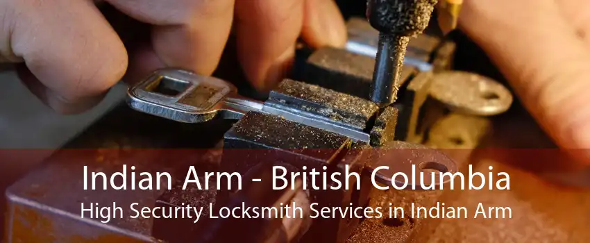 Indian Arm - British Columbia High Security Locksmith Services in Indian Arm