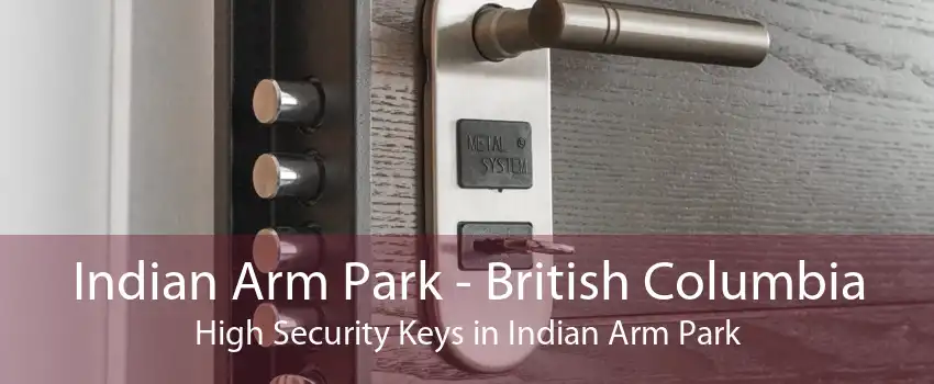 Indian Arm Park - British Columbia High Security Keys in Indian Arm Park
