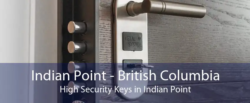 Indian Point - British Columbia High Security Keys in Indian Point